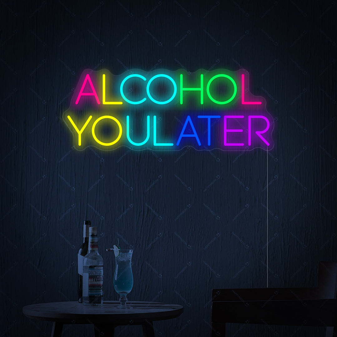 "Alcohol You Later" Neonbord
