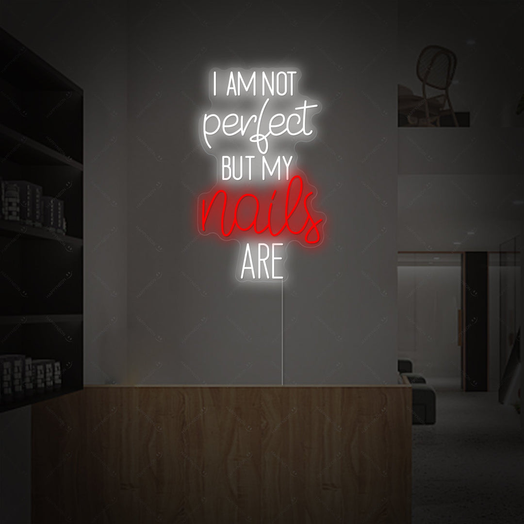 "I Am Not Perfect But My Nails Are" Neonbord