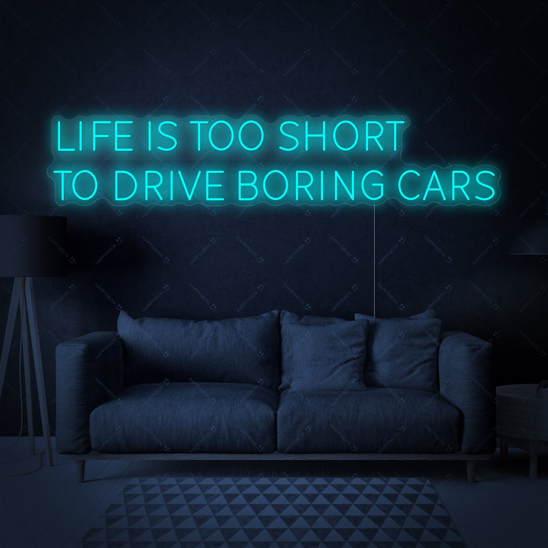 "Life Is Too Short To Drive Boring Cars" Neonbord