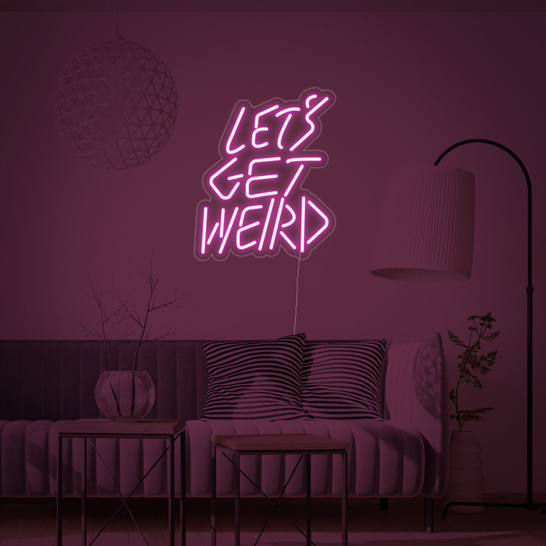 "Lets Get Weird" Neon Verlichting
