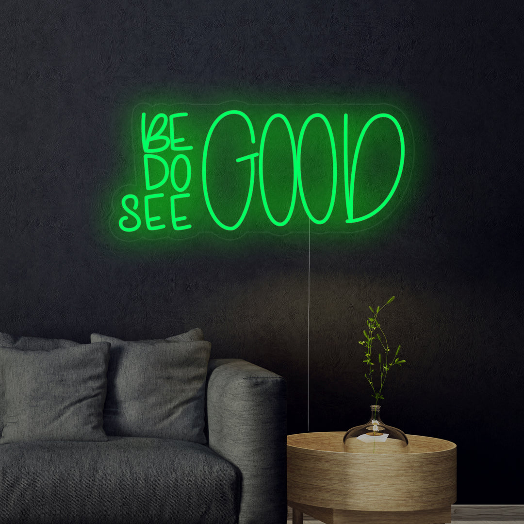 "Be Good Do Good See Good" Neon Verlichting