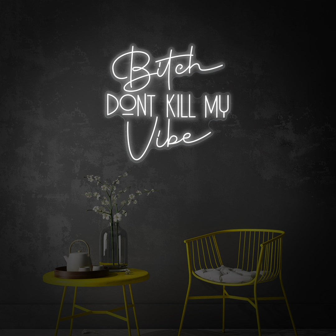"Bitch Dont Kill My Vibe" Neonbord