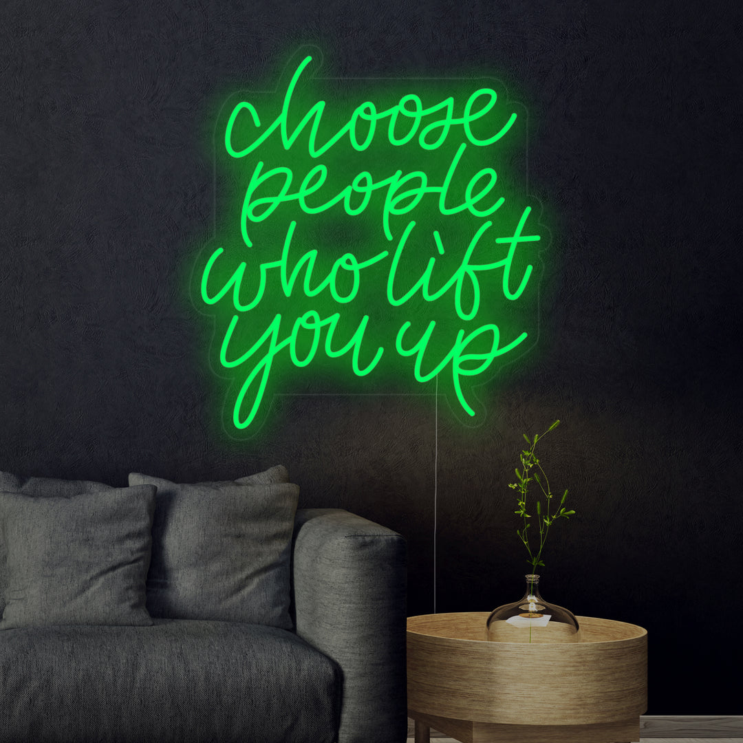 "Choose People Who Lift You Up" Neon Verlichting