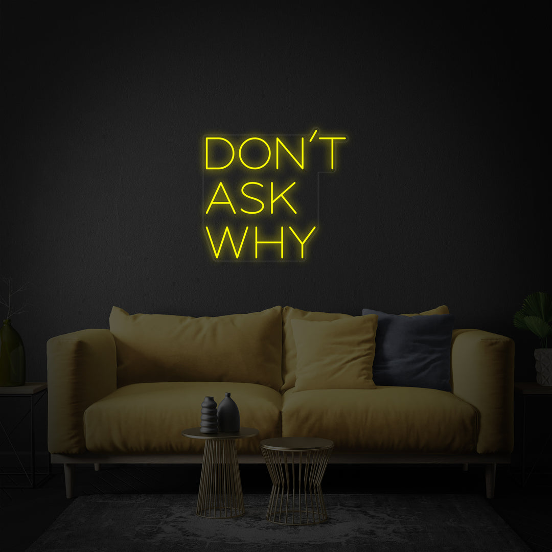 "Dont Ask Why" Neon Verlichting