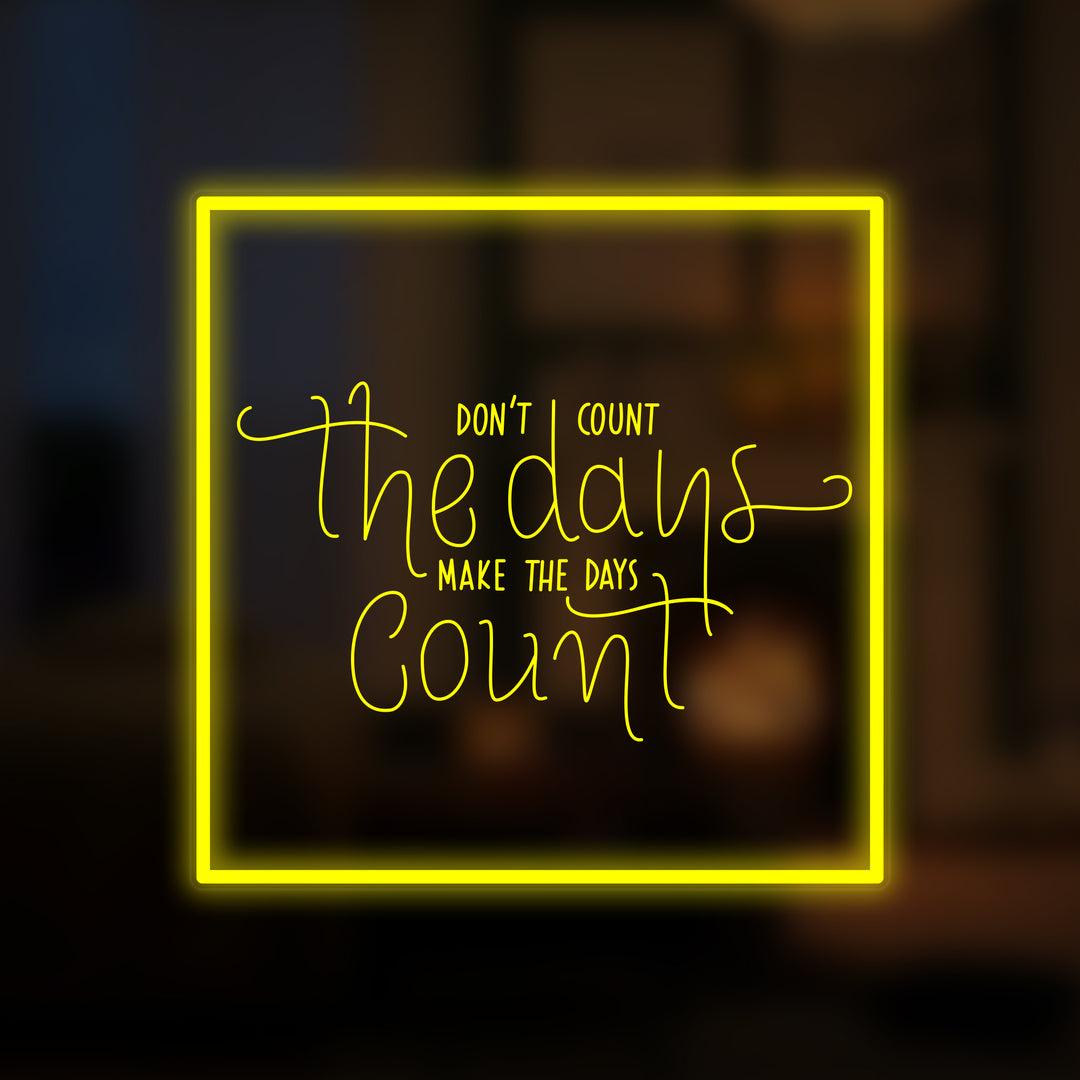 "Dont Count The Days" Mini Neon Verlichting
