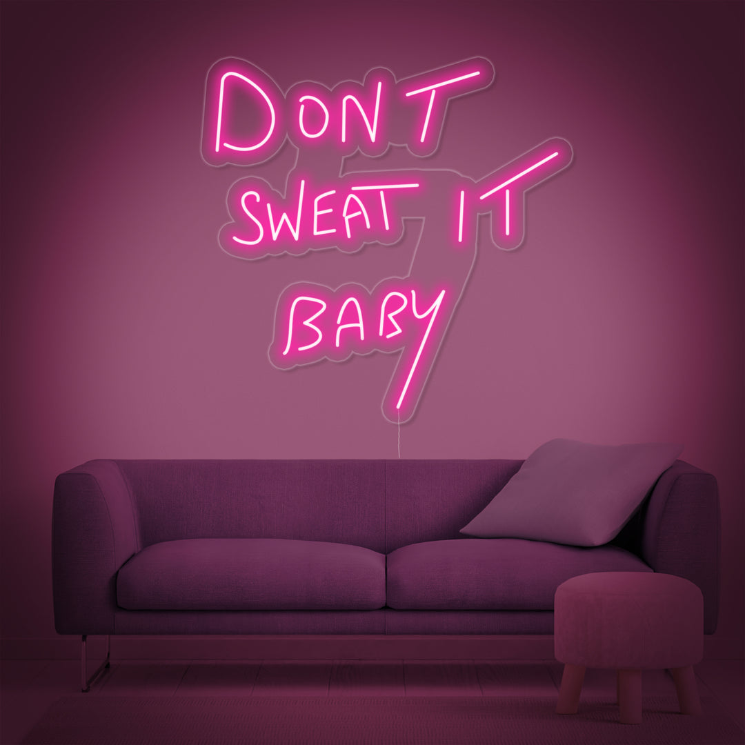 "Dont Sweat it Baby" Neon Verlichting