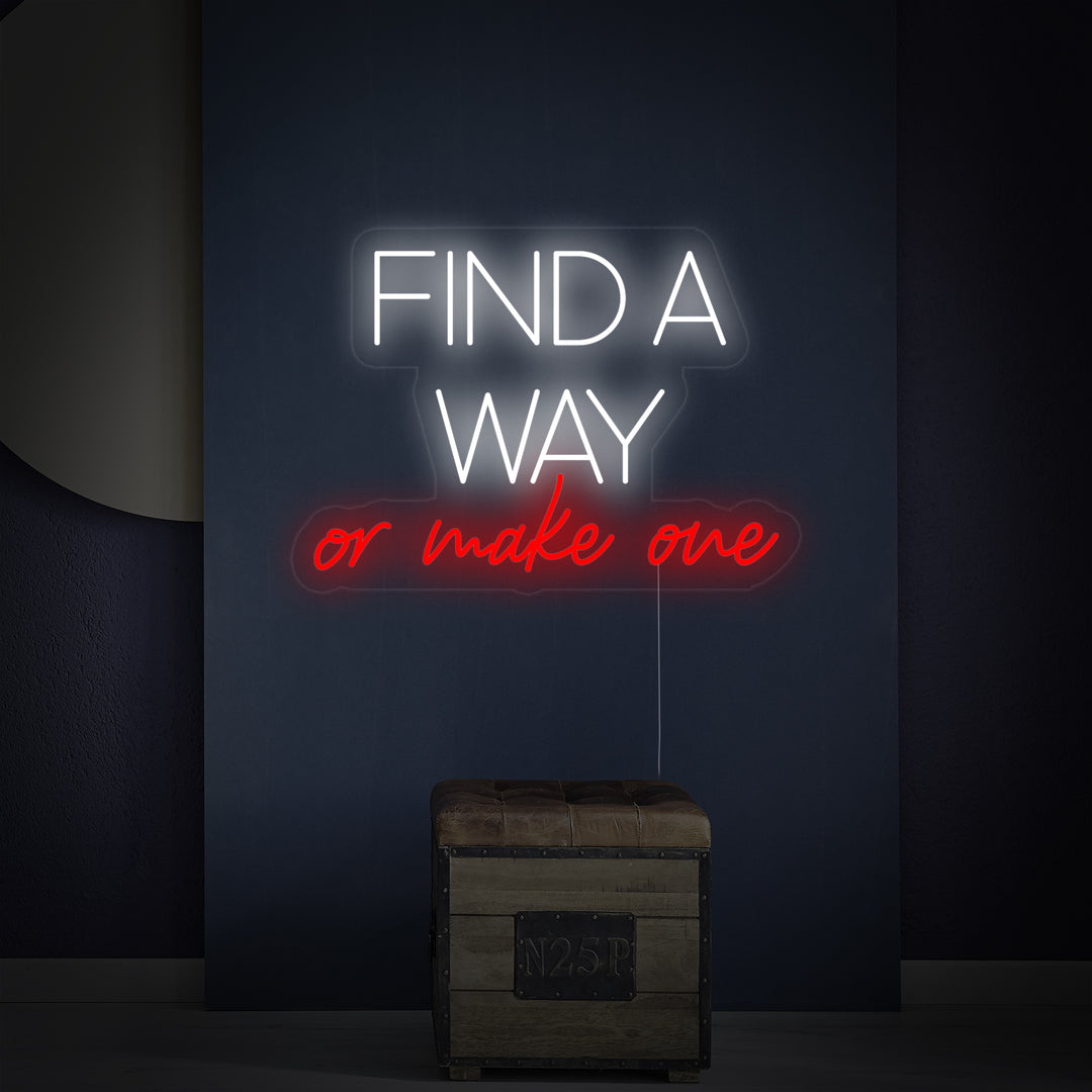 "Find A Way Or Make One" Neon Verlichting