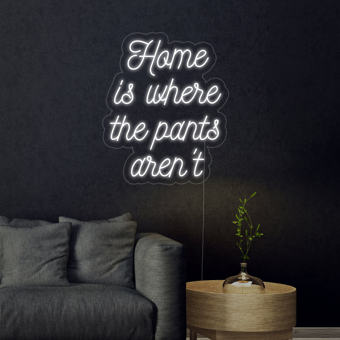 "Home is Where The Pants Arent" Neon Verlichting