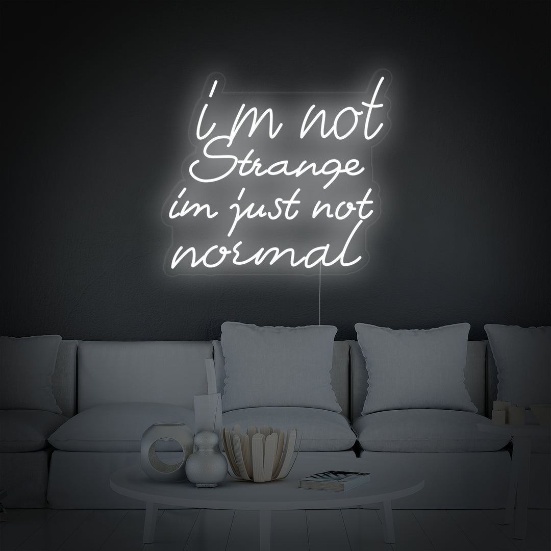 "I Am Not Strange I Am Just Not Normal" Neon Verlichting
