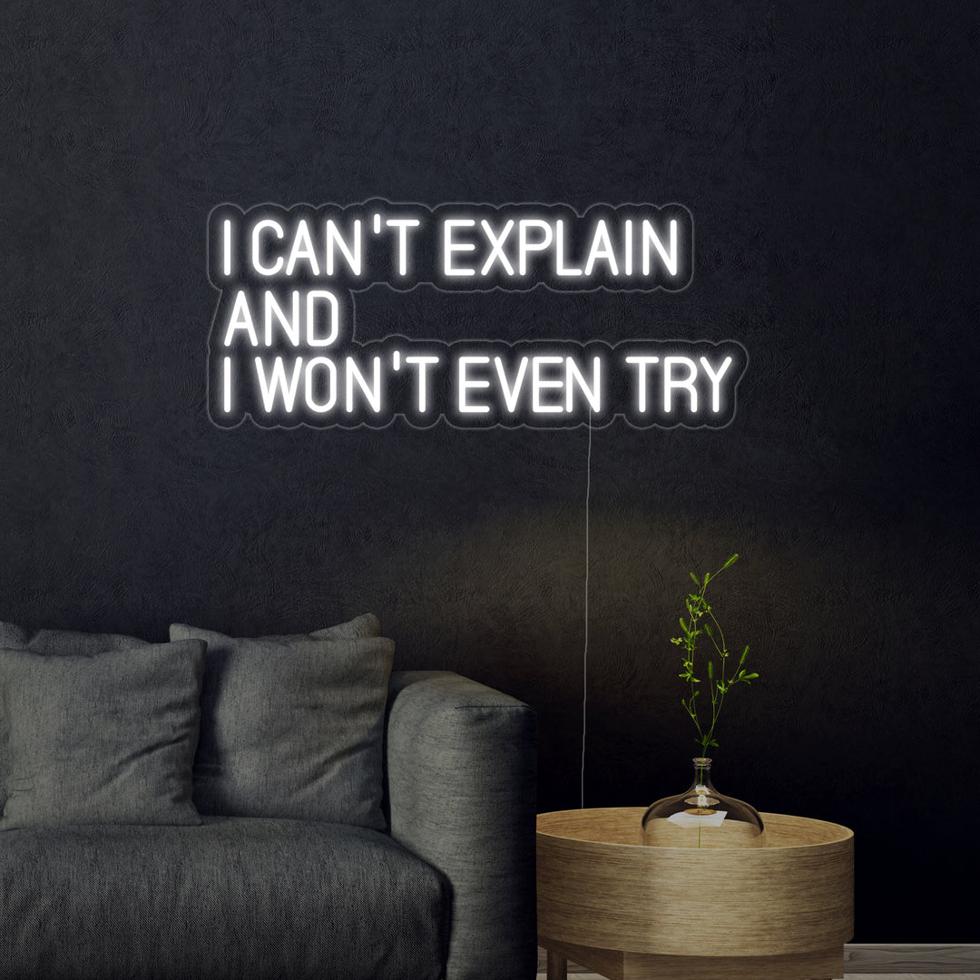 "I Cant Explain And I Wont Even Try" Neon Verlichting