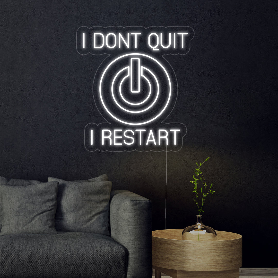 "I Dont Quit I Restart" Neon Verlichting