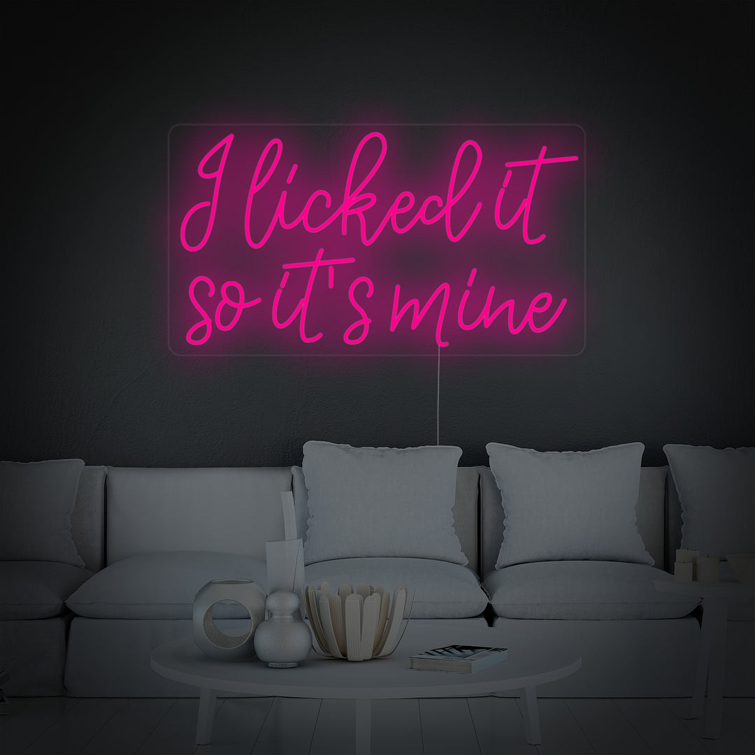 "I Licked It So Its Mine" Neon Verlichting