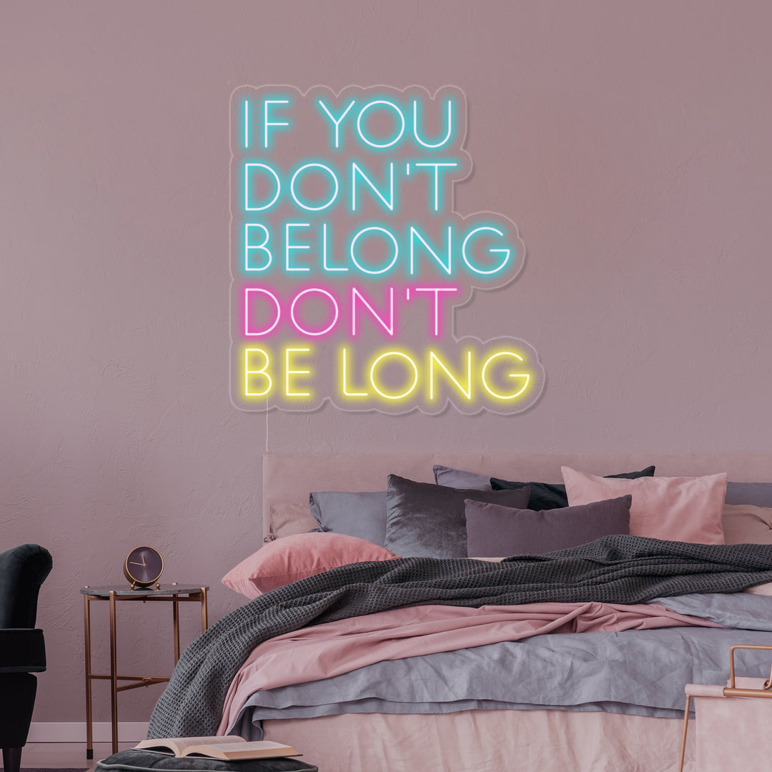 "If You Dont Belong Dont Be Long" Neon Verlichting