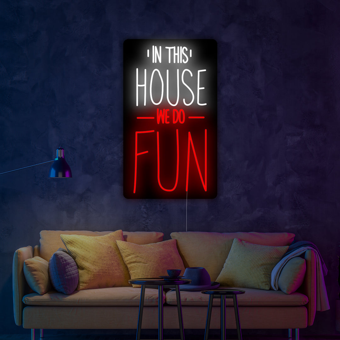 "In This House We Do Fun" Neon Verlichting