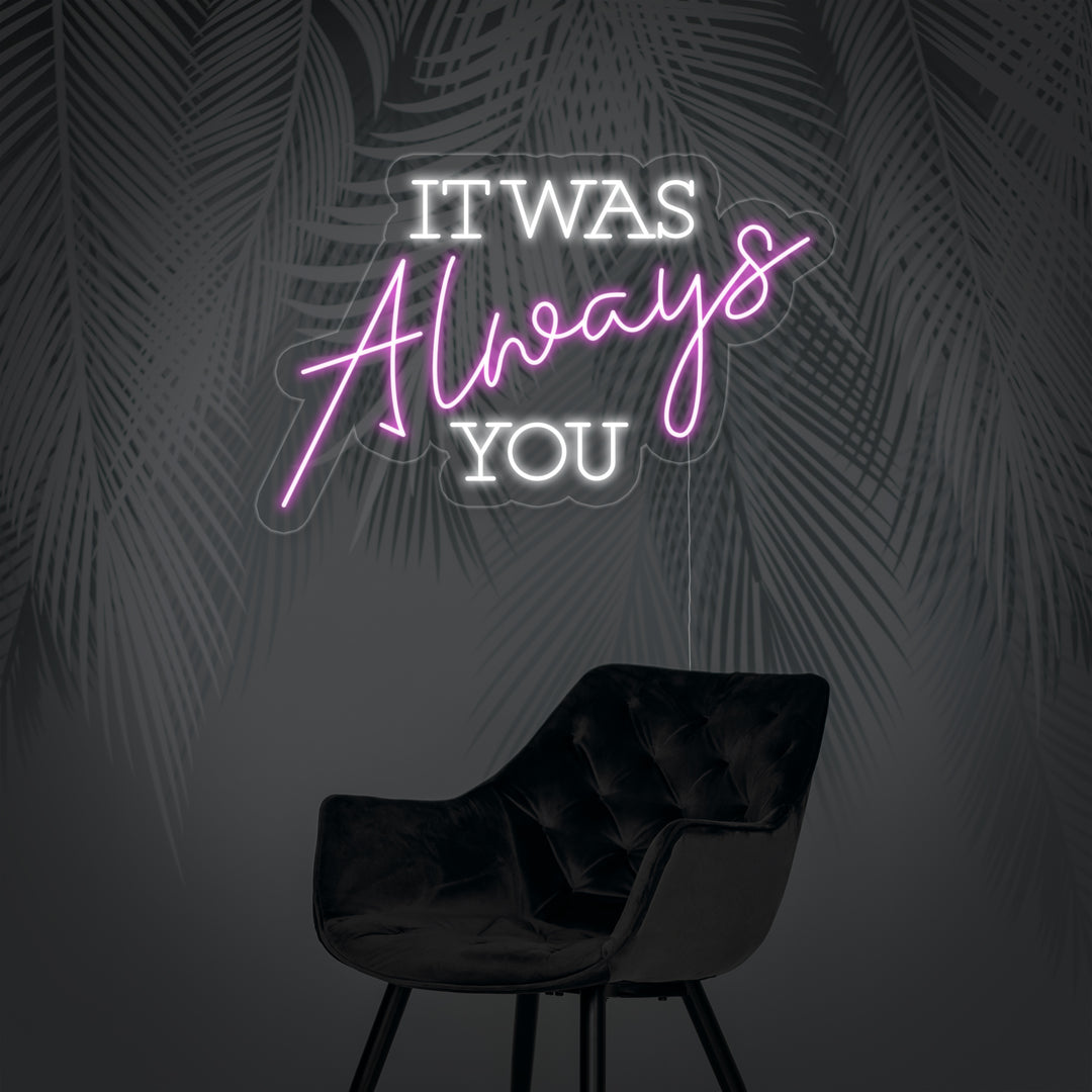 "It Was Always You" Neon Verlichting