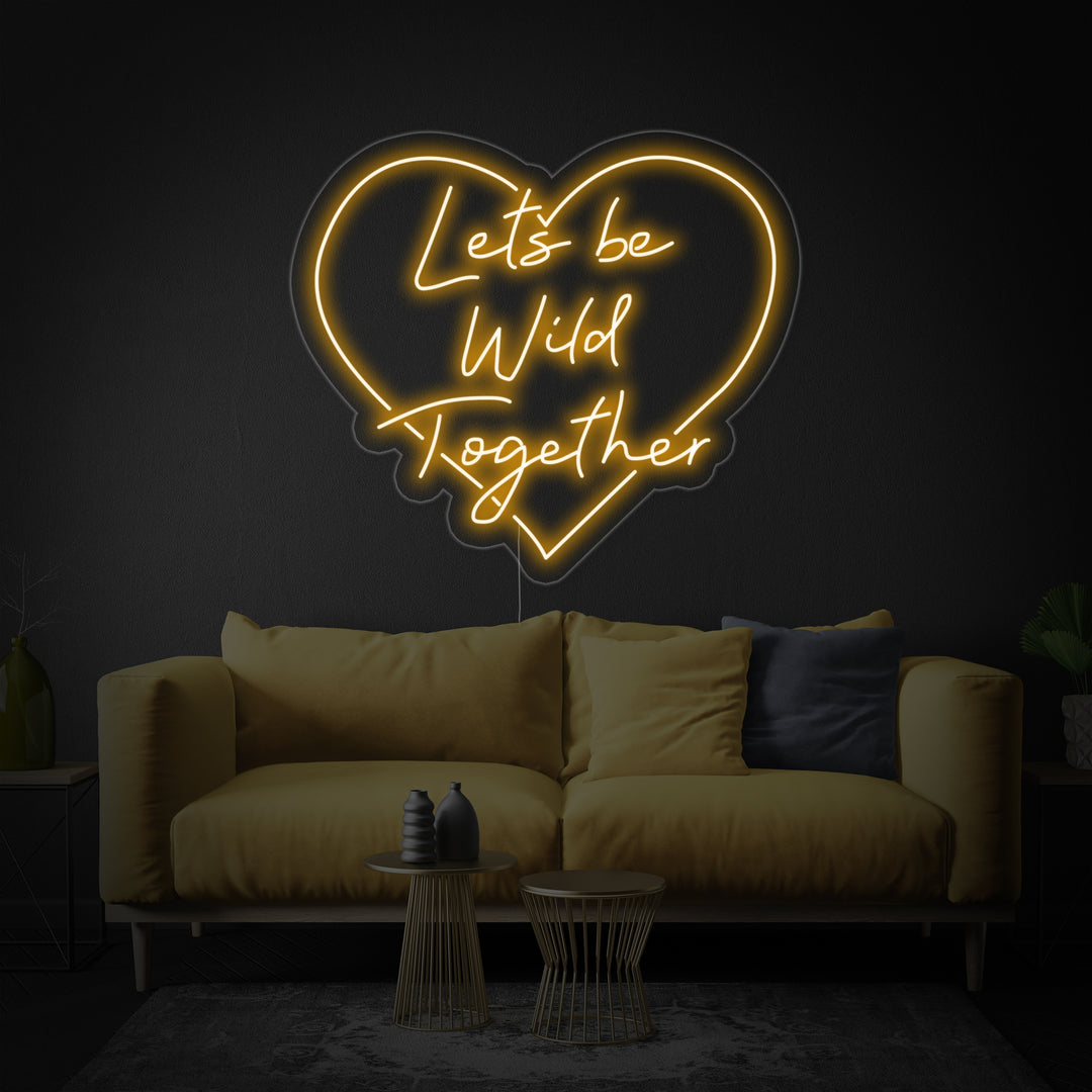 "Lets Be Wild Together" Neon Verlichting