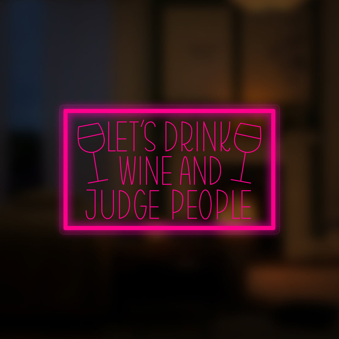"Lets Drink Wine And Judge People" Miniatuur Neonbord