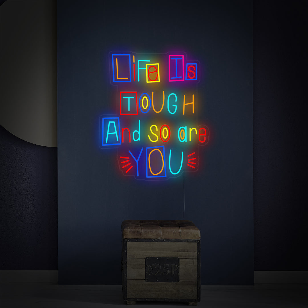 "Life is Tough and So Are You" Neon Verlichting