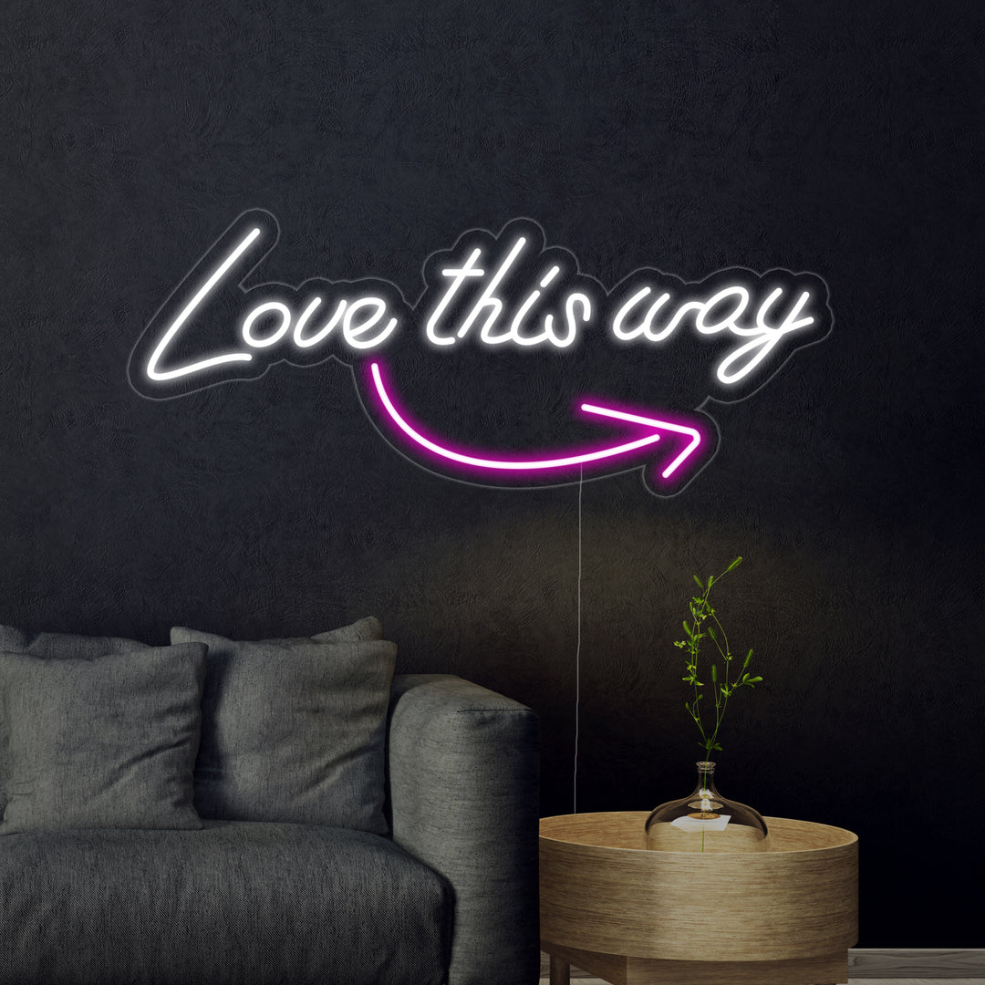 "Love This Way" Neon Verlichting