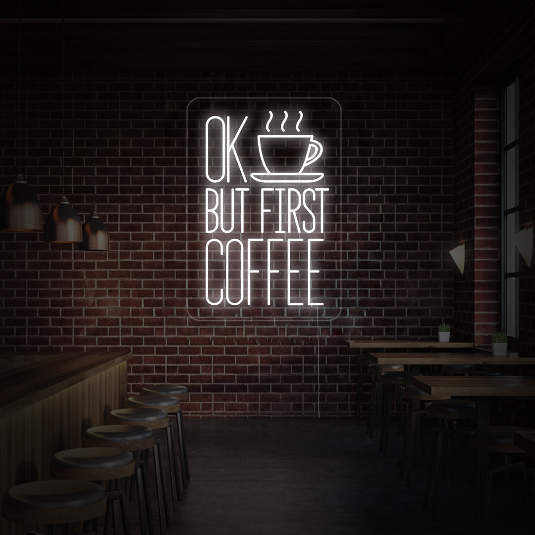 "Ok But First Coffee" Neon Verlichting