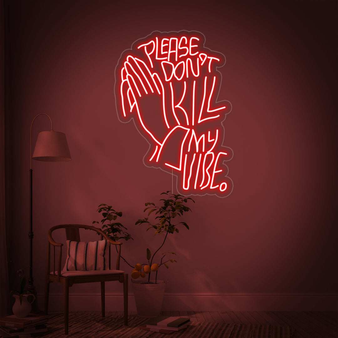 "Please Dont Kill My Vibe" Neon Verlichting
