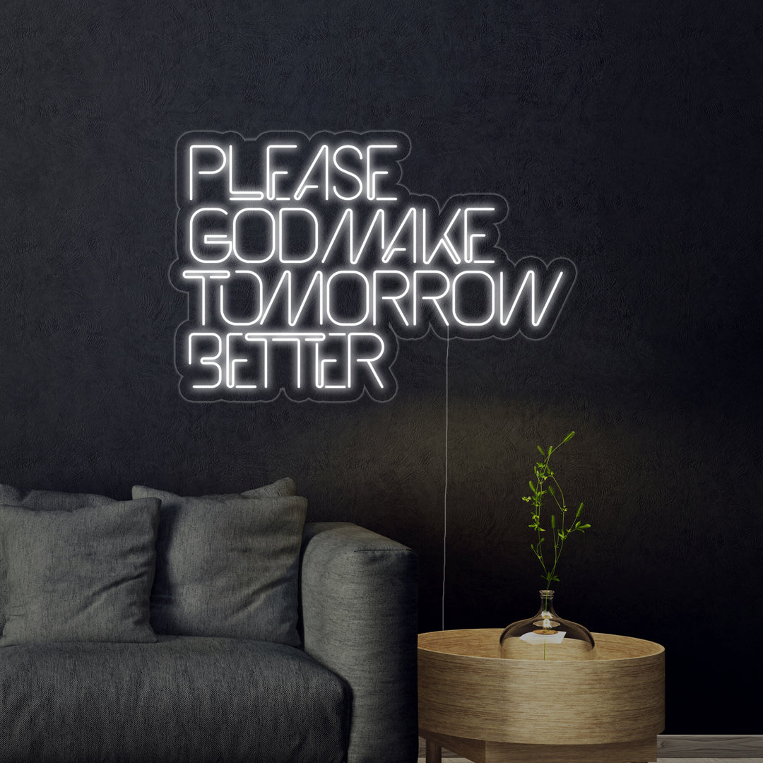 "Please God Make Tomorrow Better" Neon Verlichting