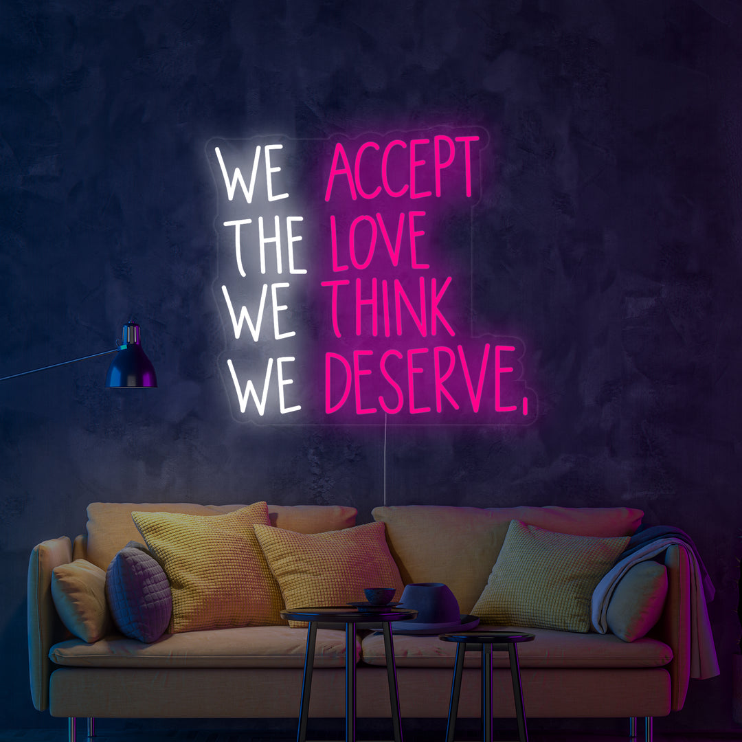 "We Accept the Love We Think We Deserve" Neon Verlichting