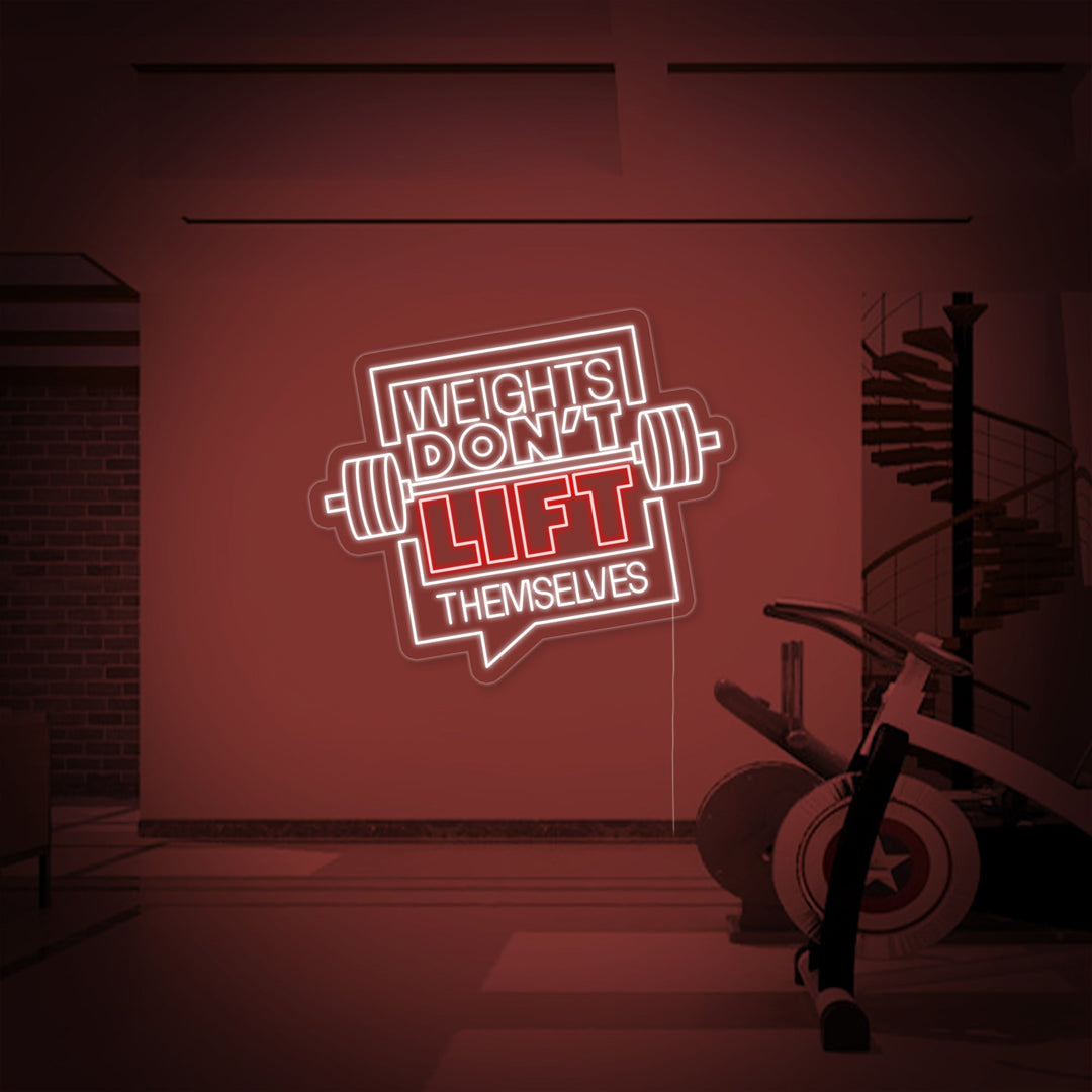 "Weights Dont Lift Themselves" Neon Verlichting