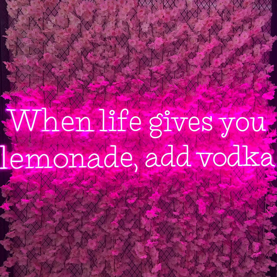 "When Life Gives You Lemonade Add Vodka" Neon Verlichting