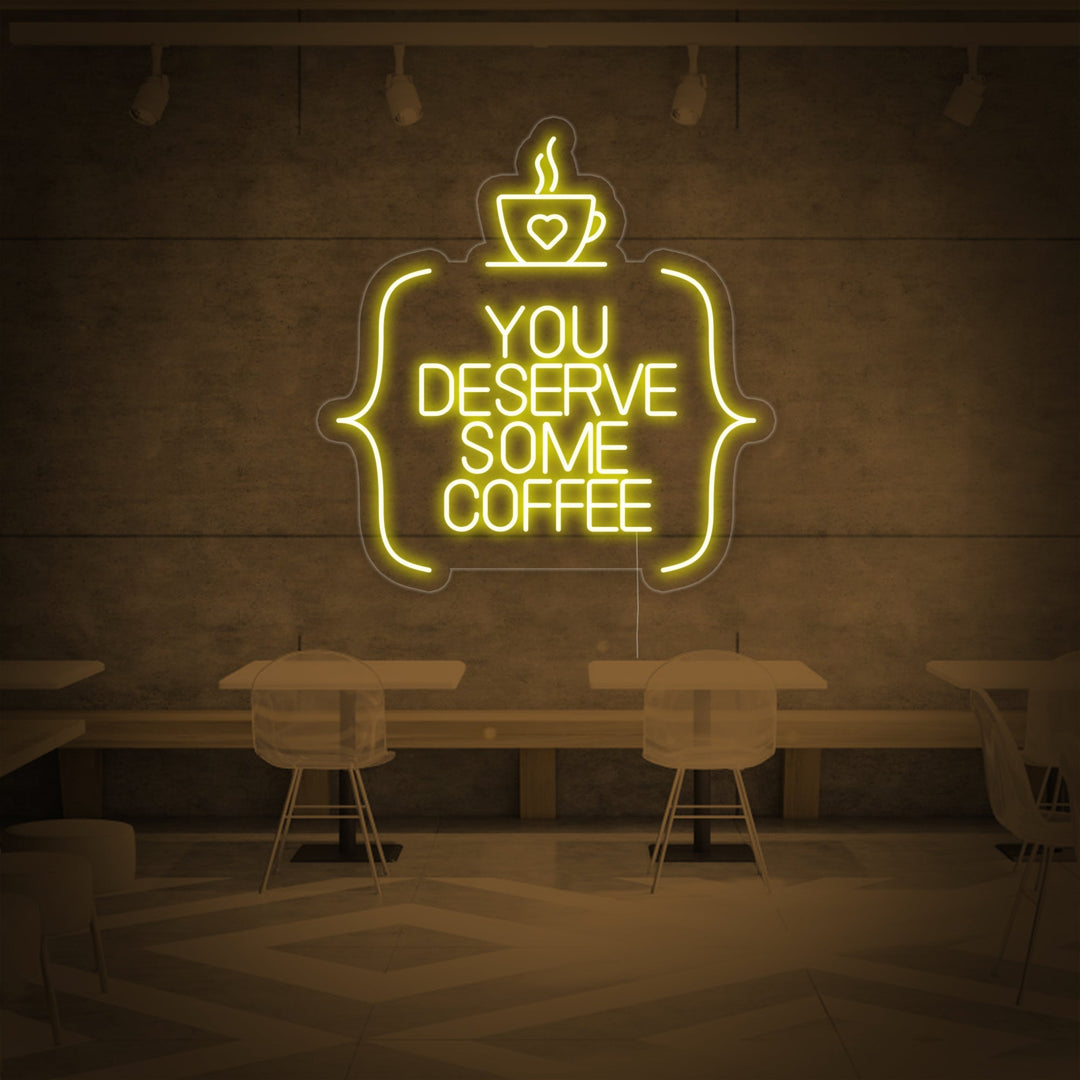 "You Deserve Some Coffee" Neon Verlichting
