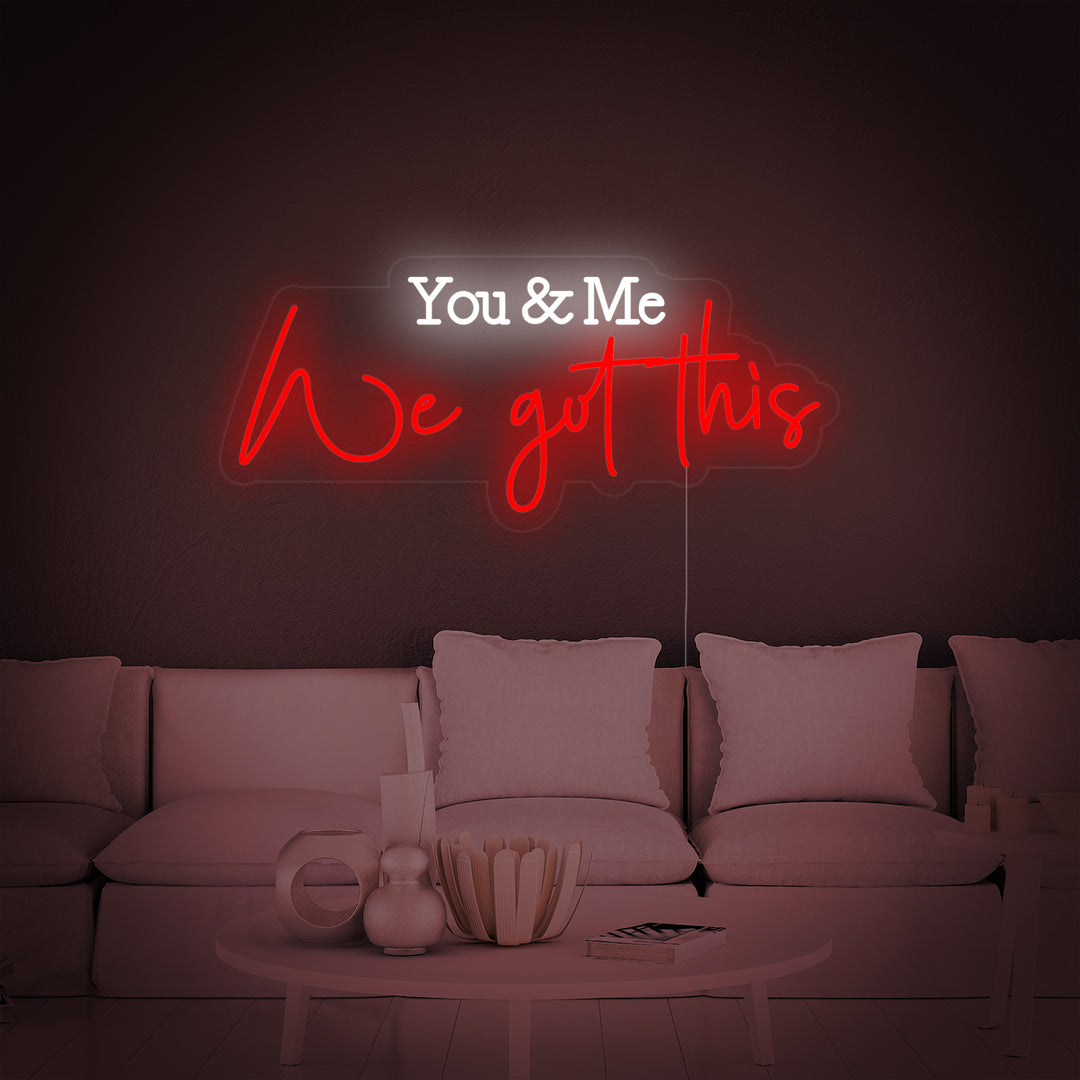 "You and Me We Got This" Neon Verlichting