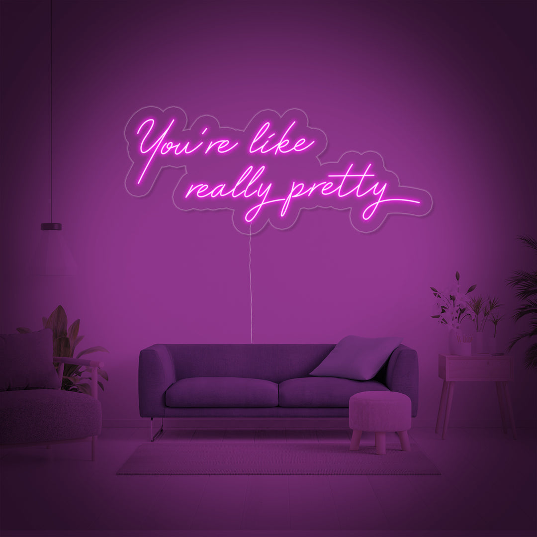 "You are Like Really Pretty" Neon Verlichting