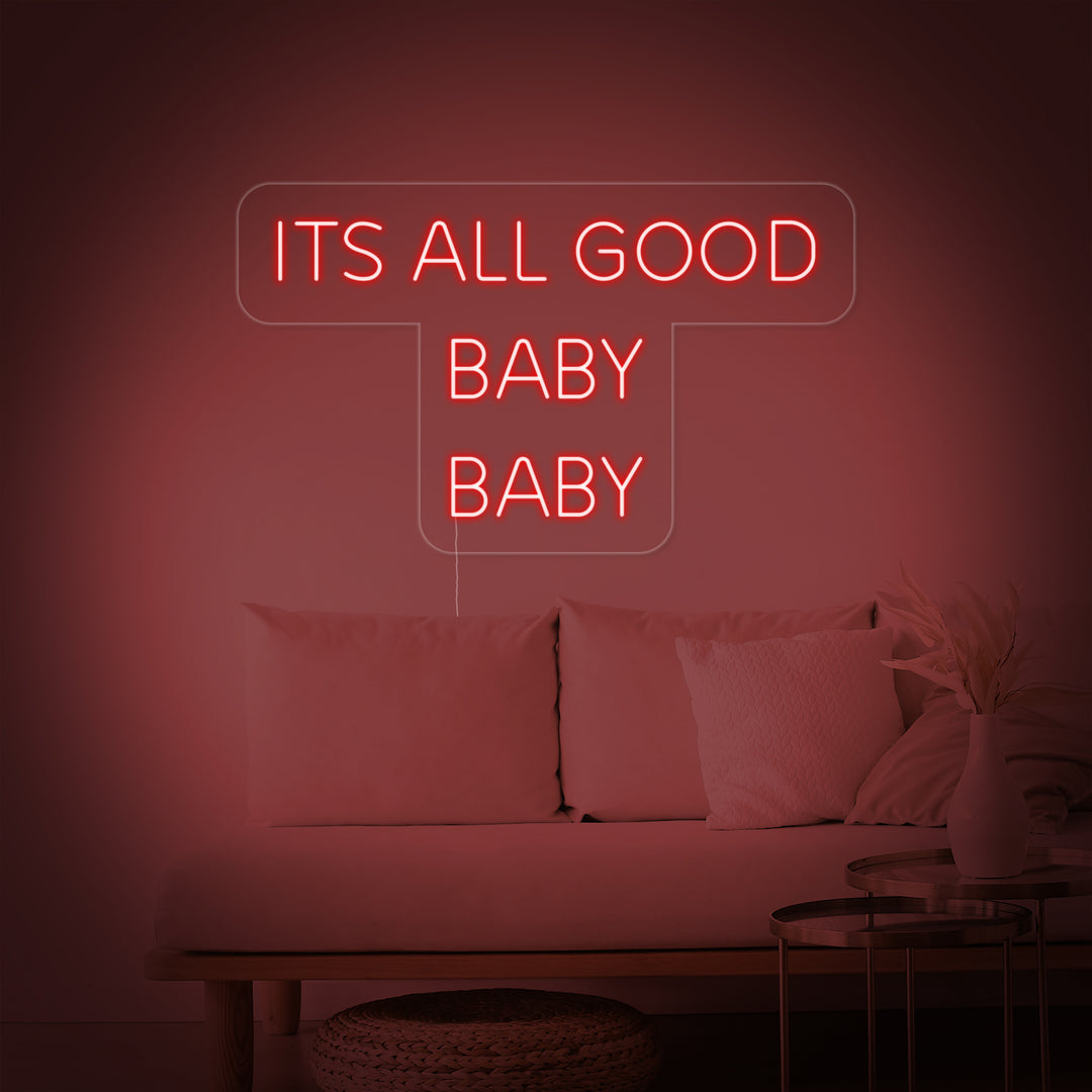 "Its All Good Baby Baby" Neon Verlichting
