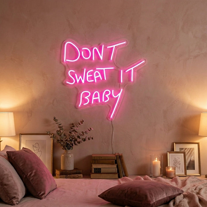 "Dont Sweat it Baby" Neon Verlichting