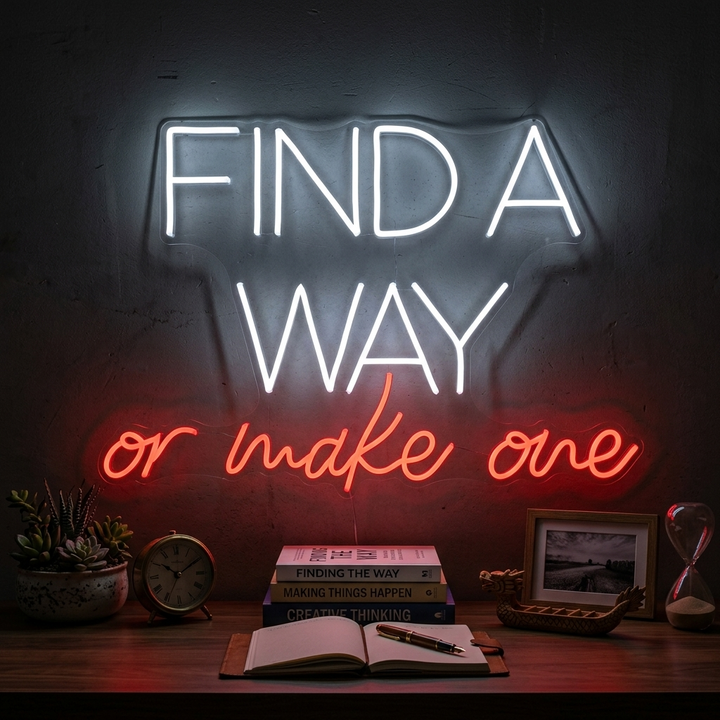 "Find A Way Or Make One" Neon Verlichting