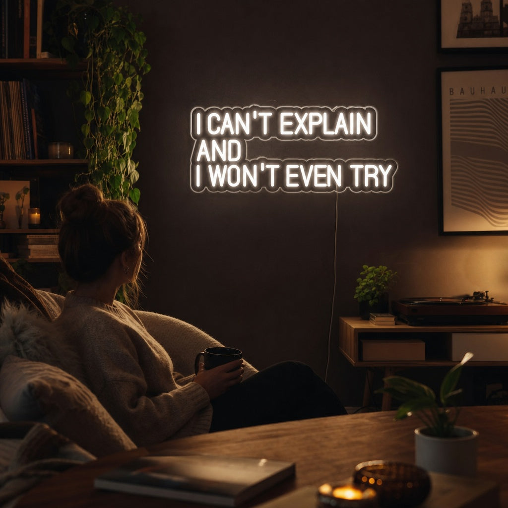 "I Cant Explain And I Wont Even Try" Neon Verlichting