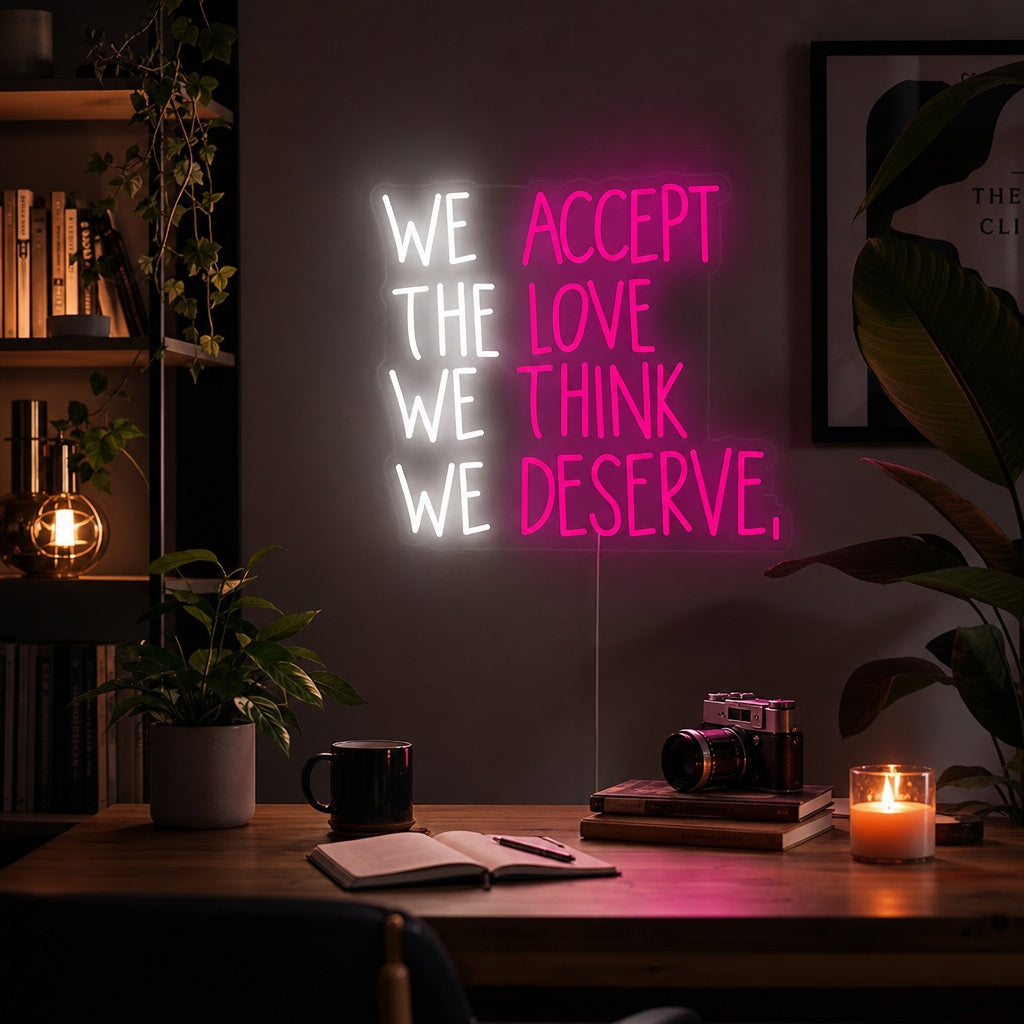"We Accept the Love We Think We Deserve" Neon Verlichting