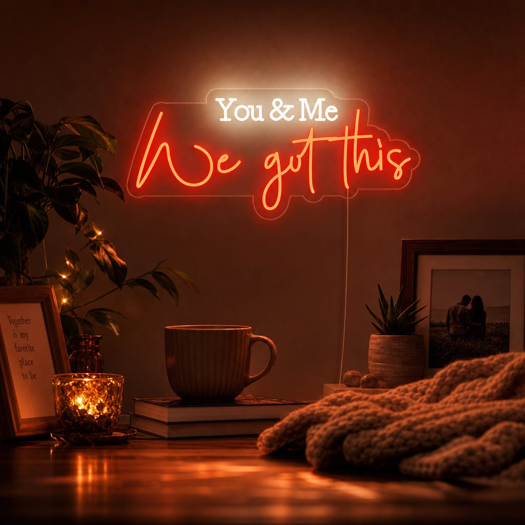 "You and Me We Got This" Neon Verlichting