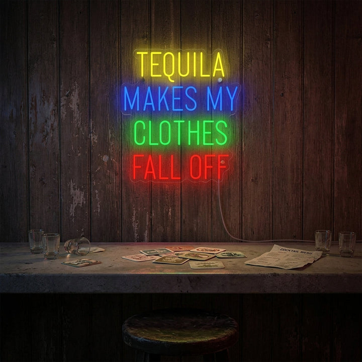 "Tequila Makes My Clothes Fall Off" Neonbord