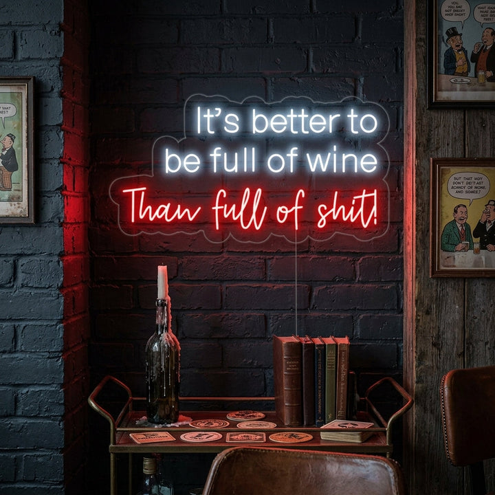 "It's Better To Be Full of Wine Than Full of Shit Bar" Neon Verlichting