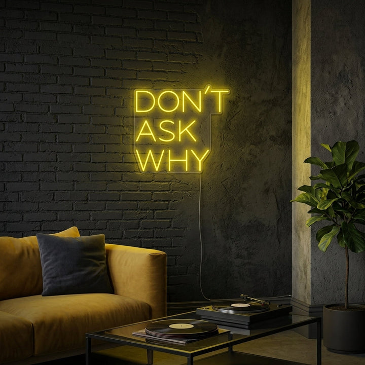 "Dont Ask Why" Neon Verlichting