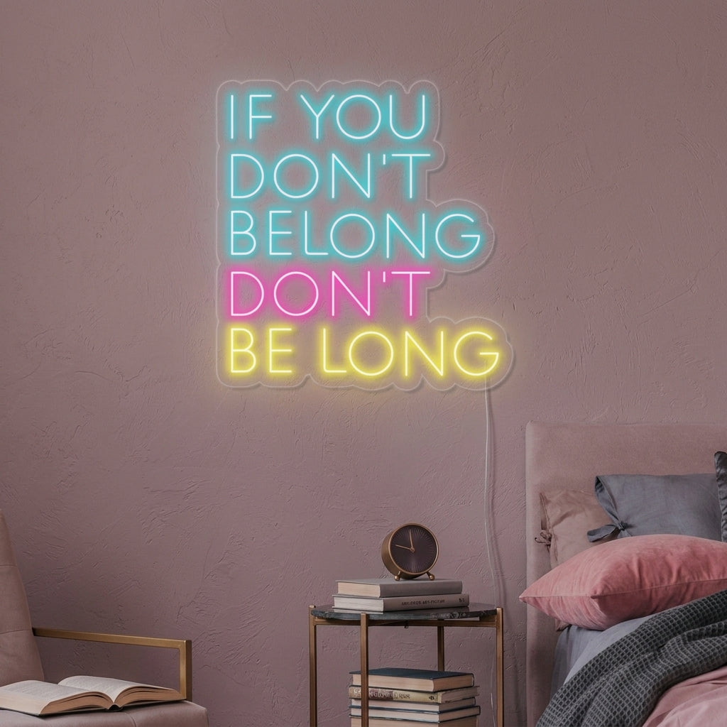 "If You Dont Belong Dont Be Long" Neon Verlichting