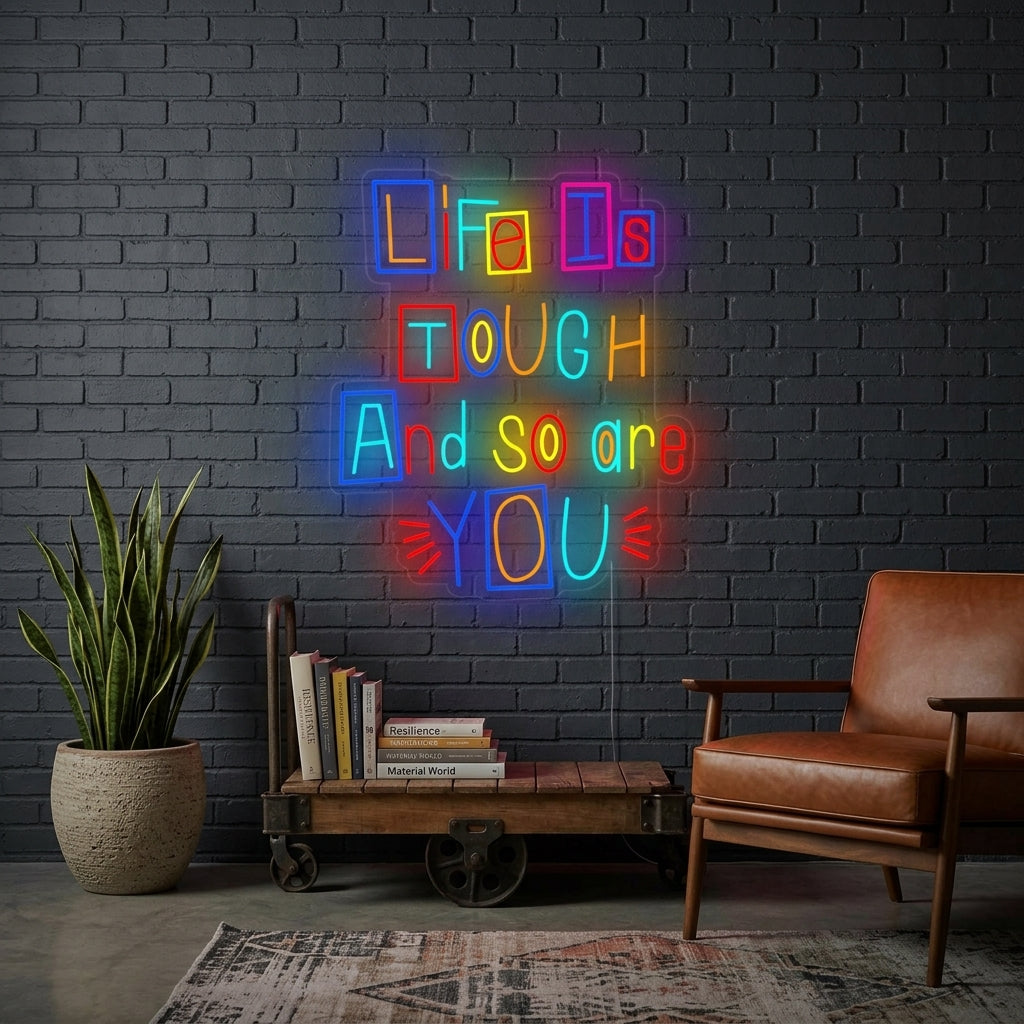 "Life is Tough and So Are You" Neon Verlichting