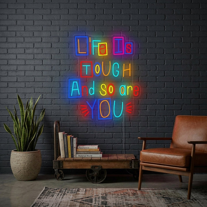"Life is Tough and So Are You" Neon Verlichting