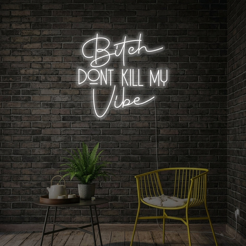 "Bitch Dont Kill My Vibe" Neonbord