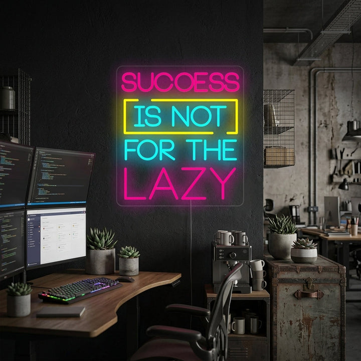 "Success Is Not For The Lazy" Neon Verlichting