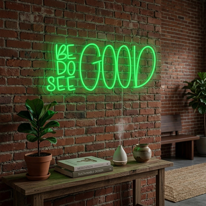 "Be Good Do Good See Good" Neon Verlichting