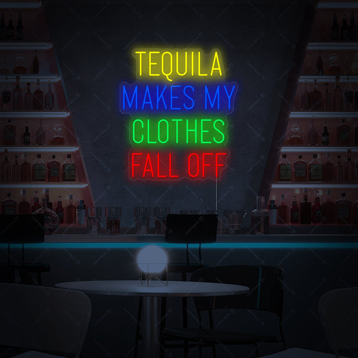 "Tequila Makes My Clothes Fall Off" Neonbord