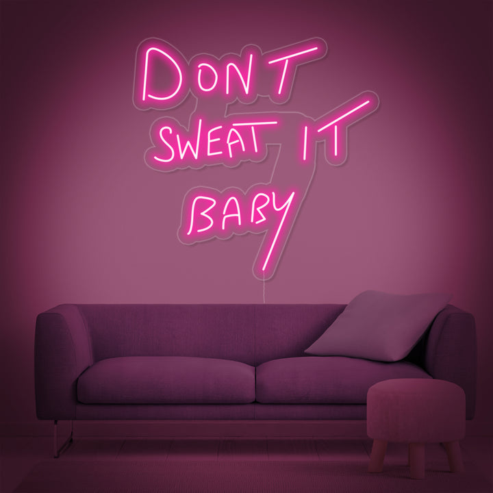 "Dont Sweat it Baby" Neon Verlichting