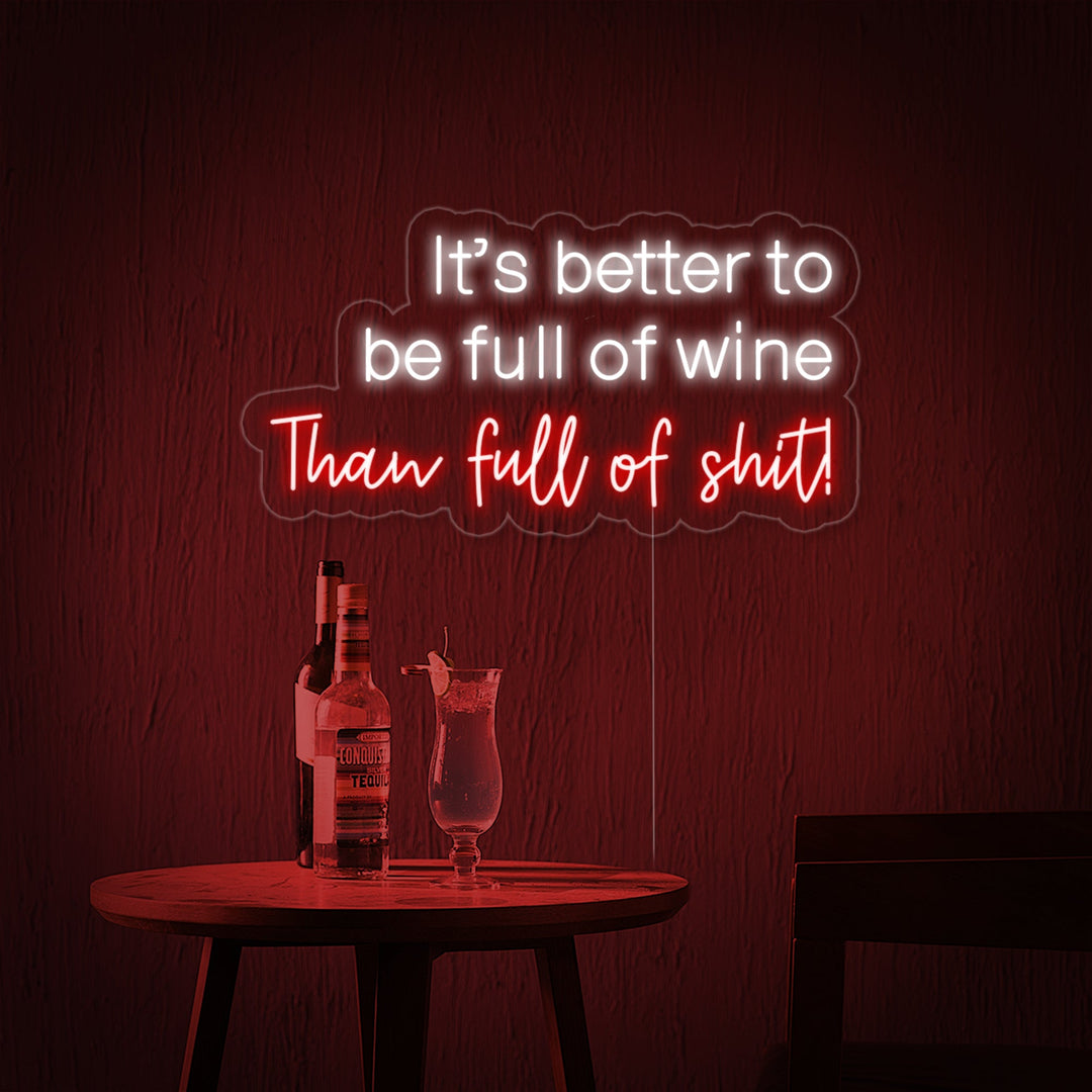 "It's Better To Be Full of Wine Than Full of Shit Bar" Neon Verlichting